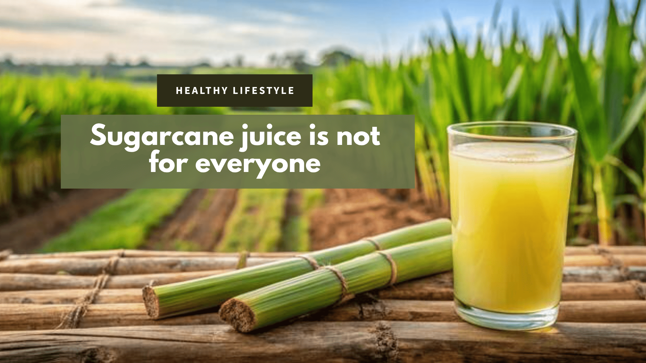 Sugarcane Juice is not for Everyone